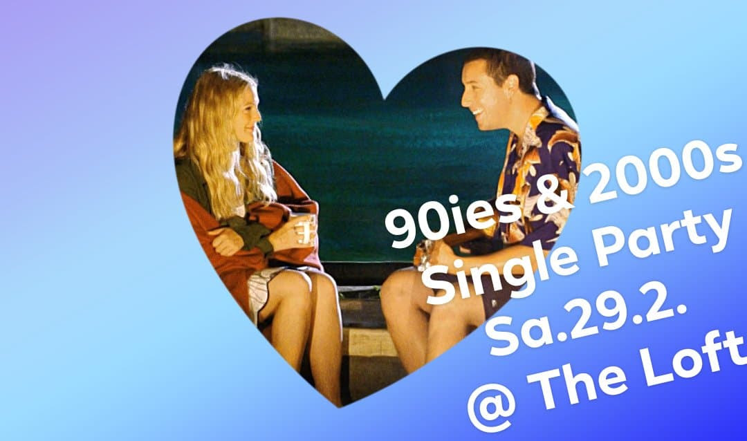 90ies & 2000s SINGLE Party <3 am 29. February 2020 @ The Loft. 90ies & 2000s SINGLE Party <3 am 29. February 2020 @ The Loft.