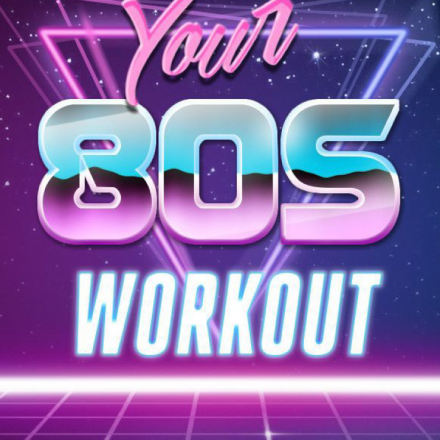 Your 80s Workout