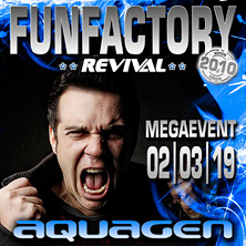FunFactory Revival - Megaevent mit Aquagen am 2. March 2019 @ Arena 34. FunFactory Revival - Megaevent mit Aquagen am 2. March 2019 @ Arena 34.