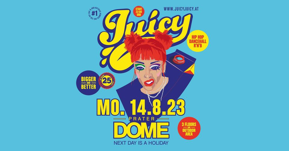Juicy Bigger & Better MO 14.08. at Prater DOME am 14. August 2023 @ Praterdome Wien.