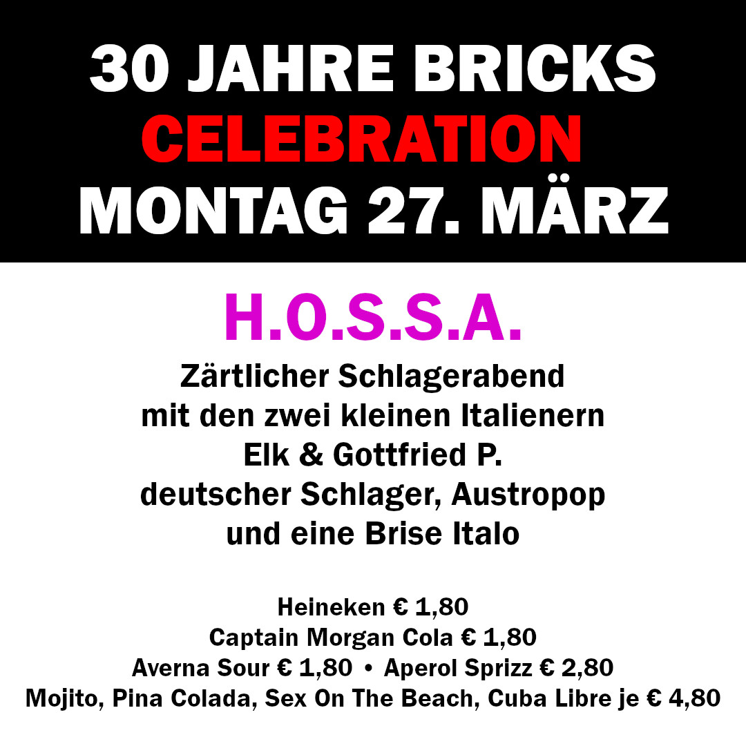 30 Jahre Bricks: H.O.S.S.A. - Zärtlicher Schlagerabend am 27. March 2023 @ Bricks. 30 Jahre Bricks: H.O.S.S.A. - Zärtlicher Schlagerabend am 27. March 2023 @ Bricks.
