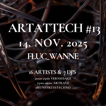 ART ATTECH #13 - Kunst küsst Techno