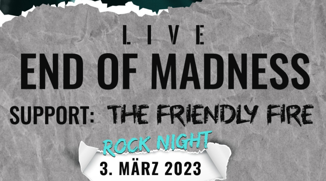 End Of Madness + The Friendly Fire am 3. March 2023 @ Club 1019. End Of Madness + The Friendly Fire am 3. March 2023 @ Club 1019.