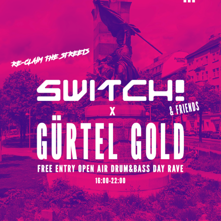 Switch! x Gürtel Gold - Free Entry Open Air Drum&Bass Rave