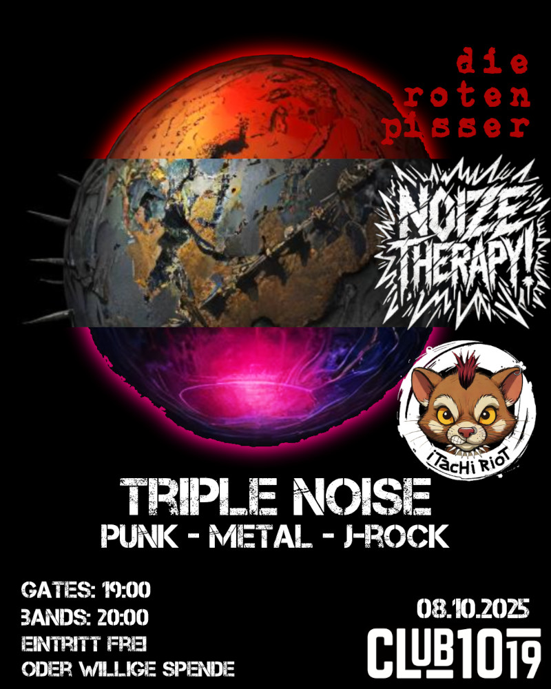 Triple Noise: Die roten Pisser + Noize Therapy! + Itachi Riot am 8. October 2025 @ Club 1019.