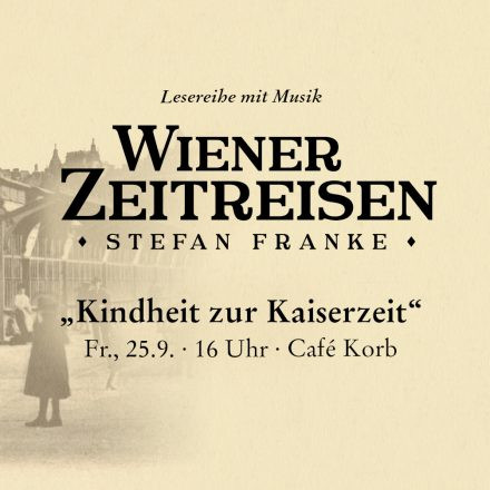 Wiener Zeitreisen „Kindheit zur Kaiserzeit“