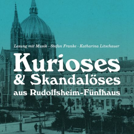 „Kurioses & Skandalöses aus Rudolfsheim-Fünfhaus“