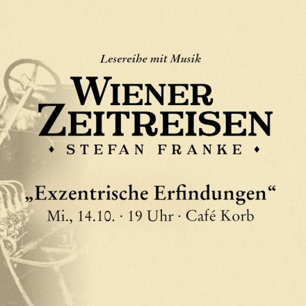 Wiener Zeitreisen „Exzentrische Erfindungen“
