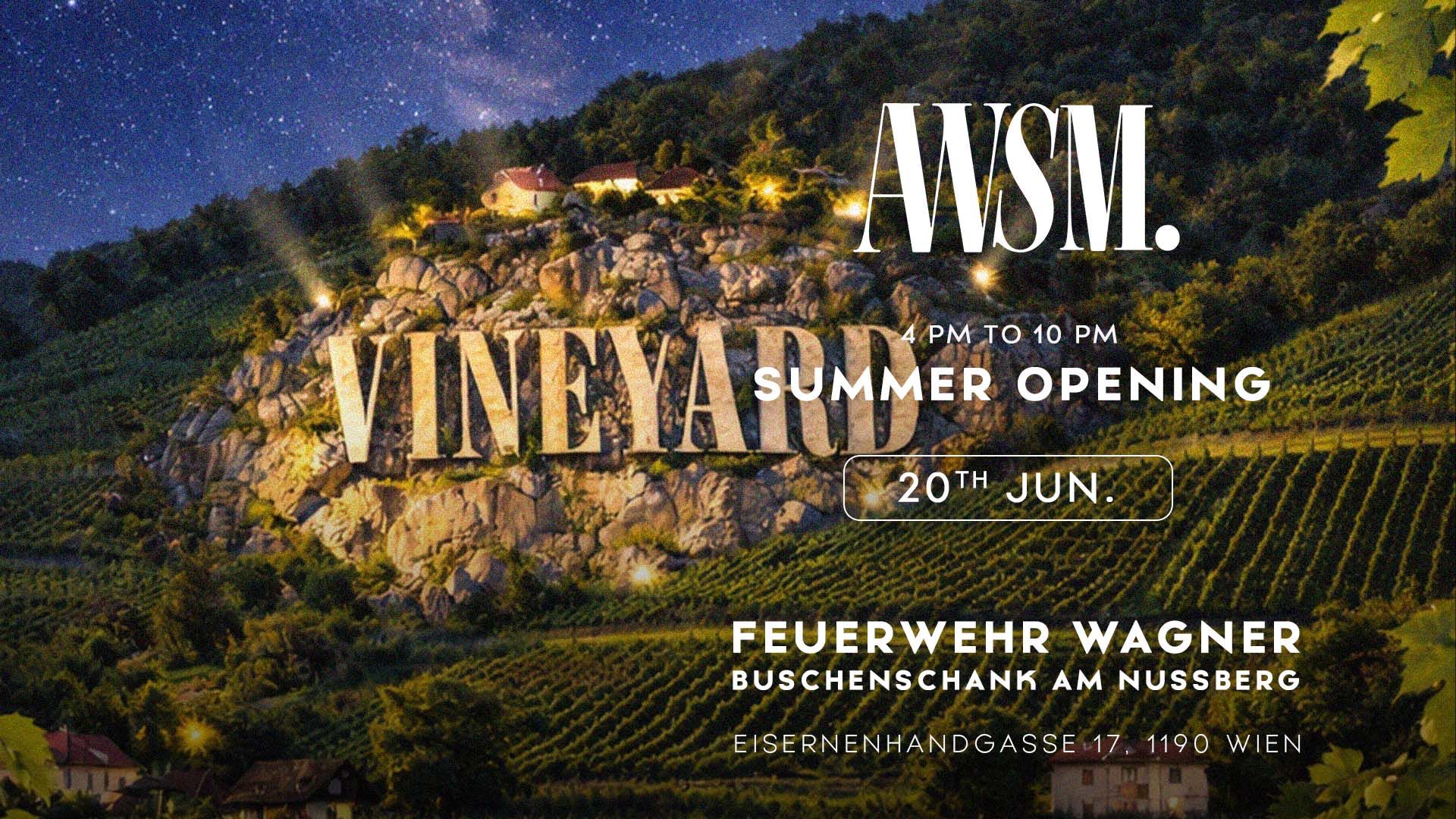 AWSM. VINEYARD SUMMER OPENING am 20. June 2026 @ Buschenschank Feuerwehr Wagner am Nussberg.