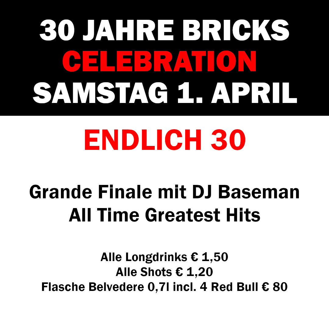 30 Jahre Bricks: Endlich 30 am 1. April 2023 @ Bricks.