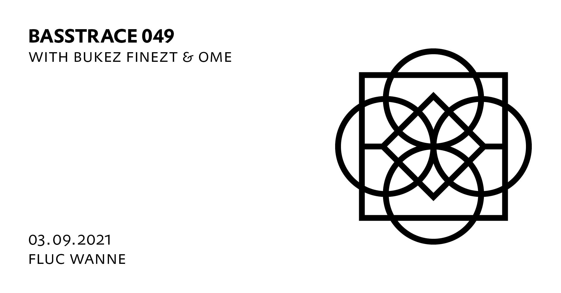 BASSTRACE 049 with BUKEZ FINEZT & OME am 3. September 2021 @ .