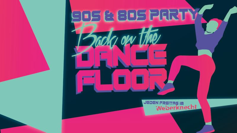 Back on the Dancefloor (90s & 80s Party) am 21. February 2020 @ Weberknecht.