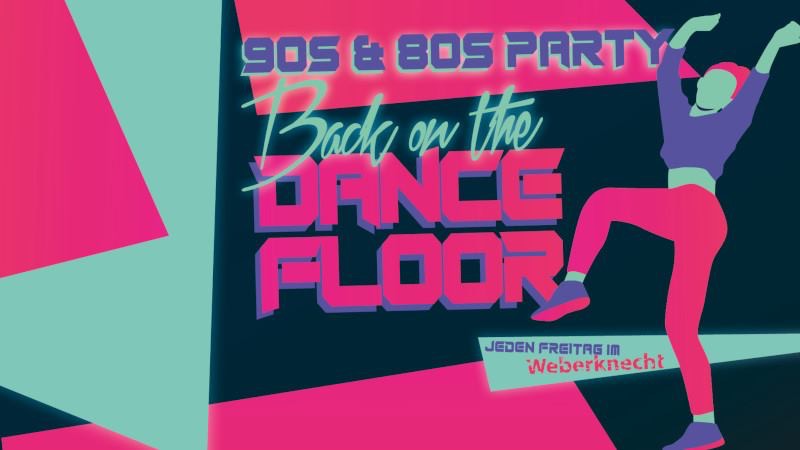 Back on the Dancefloor (90s & 80s Party) am 6. March 2020 @ Weberknecht. Back on the Dancefloor (90s & 80s Party) am 6. March 2020 @ Weberknecht.