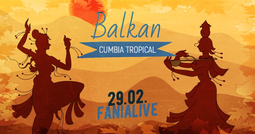 Balkan Cumbia Tropical Carnaval am 29. February 2020 @ Fania live.