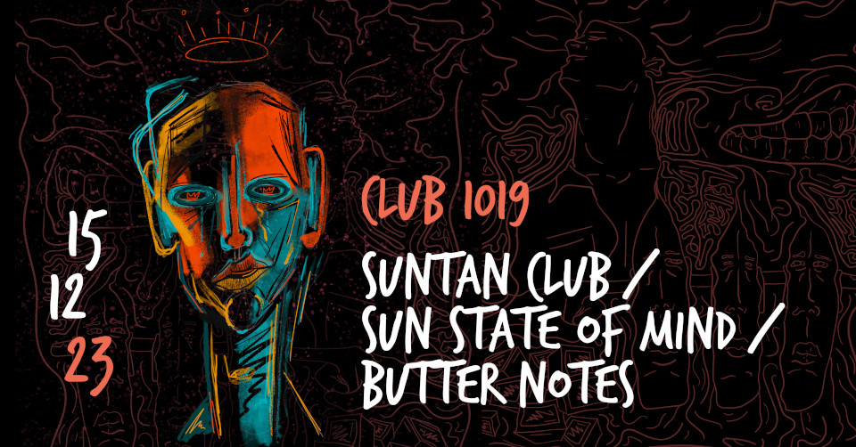 Butter Notes + Sun State of Mind + Suntan Club am 15. December 2023 @ Club 1019. Butter Notes + Sun State of Mind + Suntan Club am 15. December 2023 @ Club 1019.