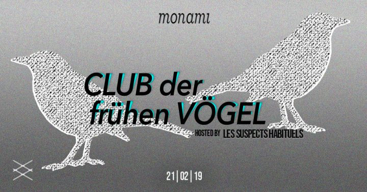 Club der frühen Vögel w/ Les Suspects Habituels am 21. February 2019 @ Mon Ami. Club der frühen Vögel w/ Les Suspects Habituels am 21. February 2019 @ Mon Ami.