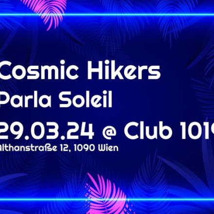 Cosmic Hikers + Parla Soleil