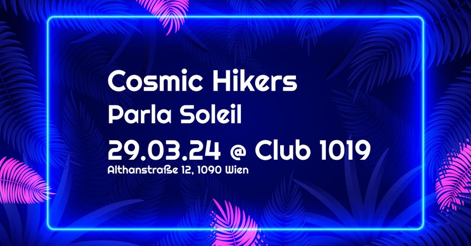 Cosmic Hikers + Parla Soleil am 29. March 2024 @ Club 1019.