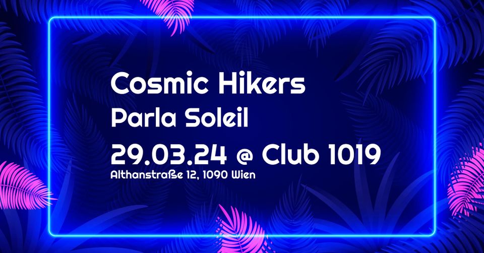 Cosmic Hikers + Parla Soleil am 29. March 2024 @ Club 1019. Cosmic Hikers + Parla Soleil am 29. March 2024 @ Club 1019.