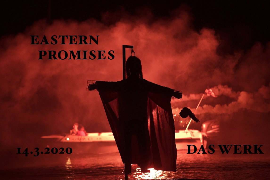 Eastern Promises am 14. March 2020 @ Das Werk.