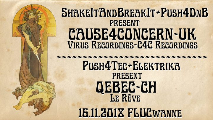 Push 4 Dnb & Shake it and Break it pres.: Cause4Concern am 16. November 2018 @ Fluc Wanne. Push 4 Dnb & Shake it and Break it pres.: Cause4Concern am 16. November 2018 @ Fluc Wanne.
