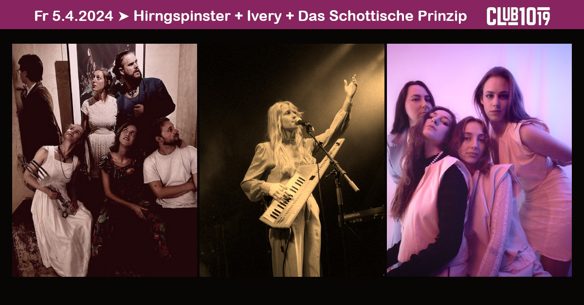 Ivery + Das Schottische Prinzip + Hirngspinster am 5. April 2024 @ Club 1019. Ivery + Das Schottische Prinzip + Hirngspinster am 5. April 2024 @ Club 1019.