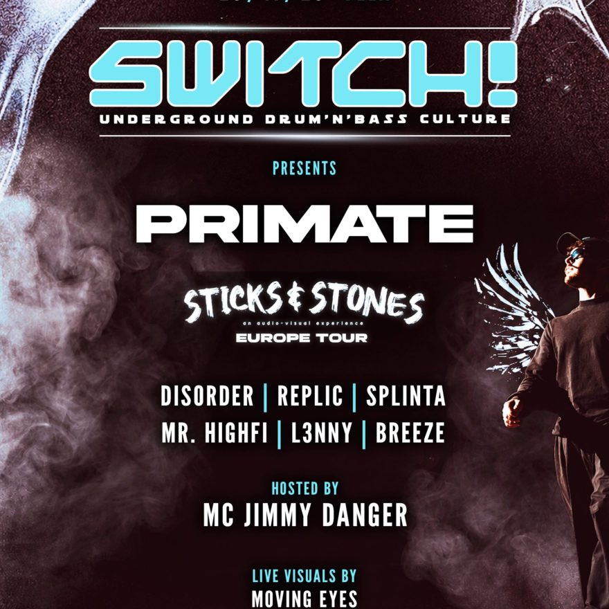 Switch! presents Primate: Sticks & Stones Europe Tour