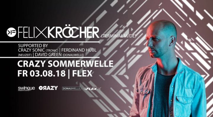 Crazy Sommerwelle with FELIX KRÖCHER am 3. August 2018 @ Flex. Crazy Sommerwelle with FELIX KRÖCHER am 3. August 2018 @ Flex.