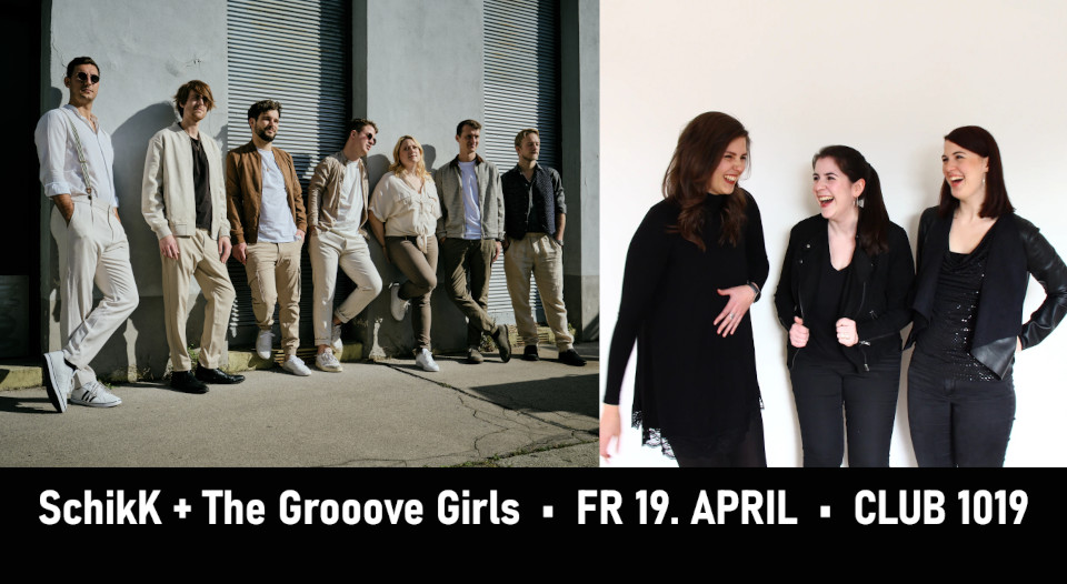 SchikK + The Grooove Girls am 19. April 2024 @ Club 1019.