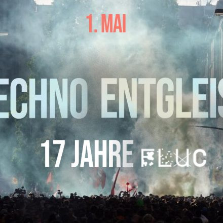 Techno entgleist (Free Party) pres. 17 YRS Fluc