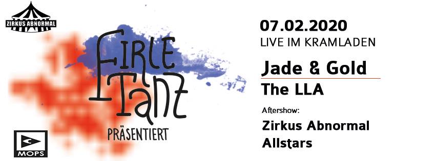 FirleTanz #44 - Jade and Gold / The LLA / Zirkus Abnormal am 7. February 2020 @ Kramladen.