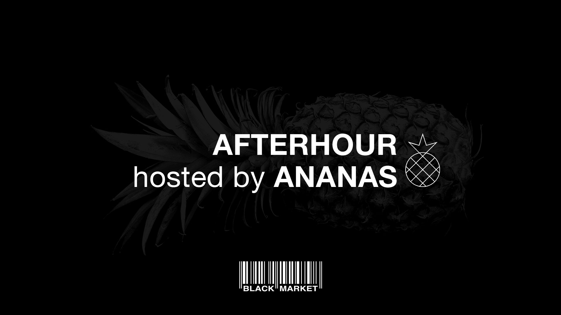 Afterhour w/ Ananas am 14. March 2020 @ Black Market.