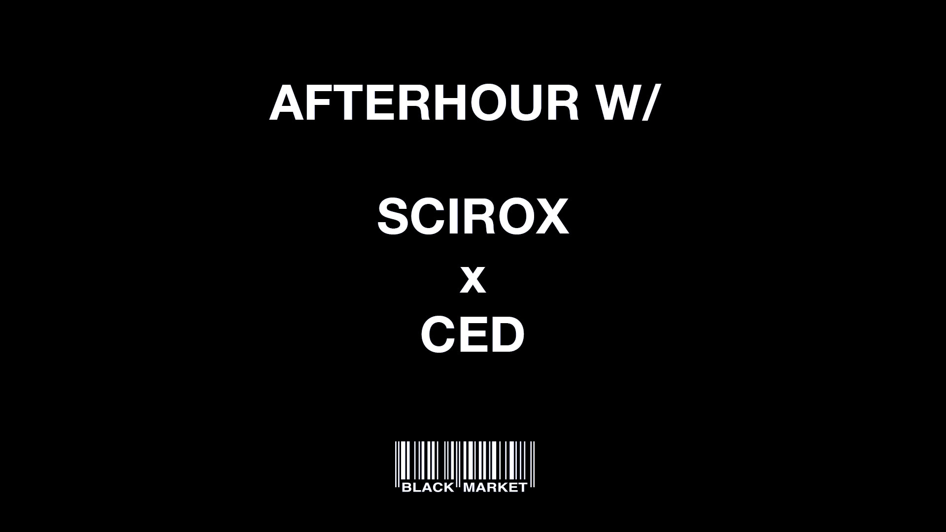 Afterhour w / Scirox x CED am 15. March 2020 @ Black Market.