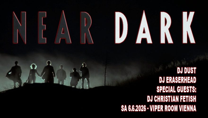 NEAR DARK - Gothic Horror - Dark 80s & New Goth Sounds - Guest DJ Christian Fetish (Fetish 69)