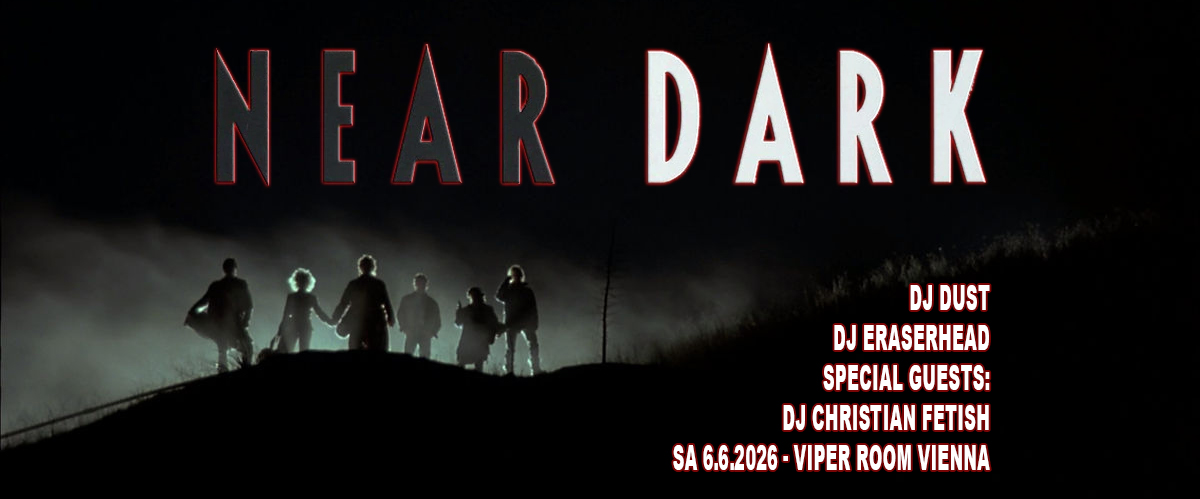 NEAR DARK - Gothic Horror - Dark 80s & New Goth Sounds - Guest DJ Christian Fetish (Fetish 69) am 6. June 2026 @ Viper Room.