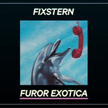 Fixstern: FUROR EXOTICA LIVE (Bordello A Parigi)