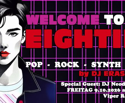 Welcome to the Eighties - Oktober 2026 - Special Guest DJ Neodym (WTTE)
