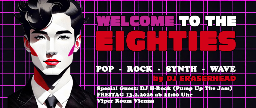 Welcome to the Eighties - Februar 2026 am 13. February 2026 @ Viper Room.