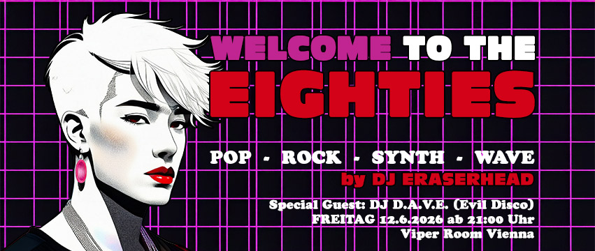 Welcome to the Eighties - Juni 2026 - Special Guest: DJ D.A.V.E. am 12. June 2026 @ Viper Room.