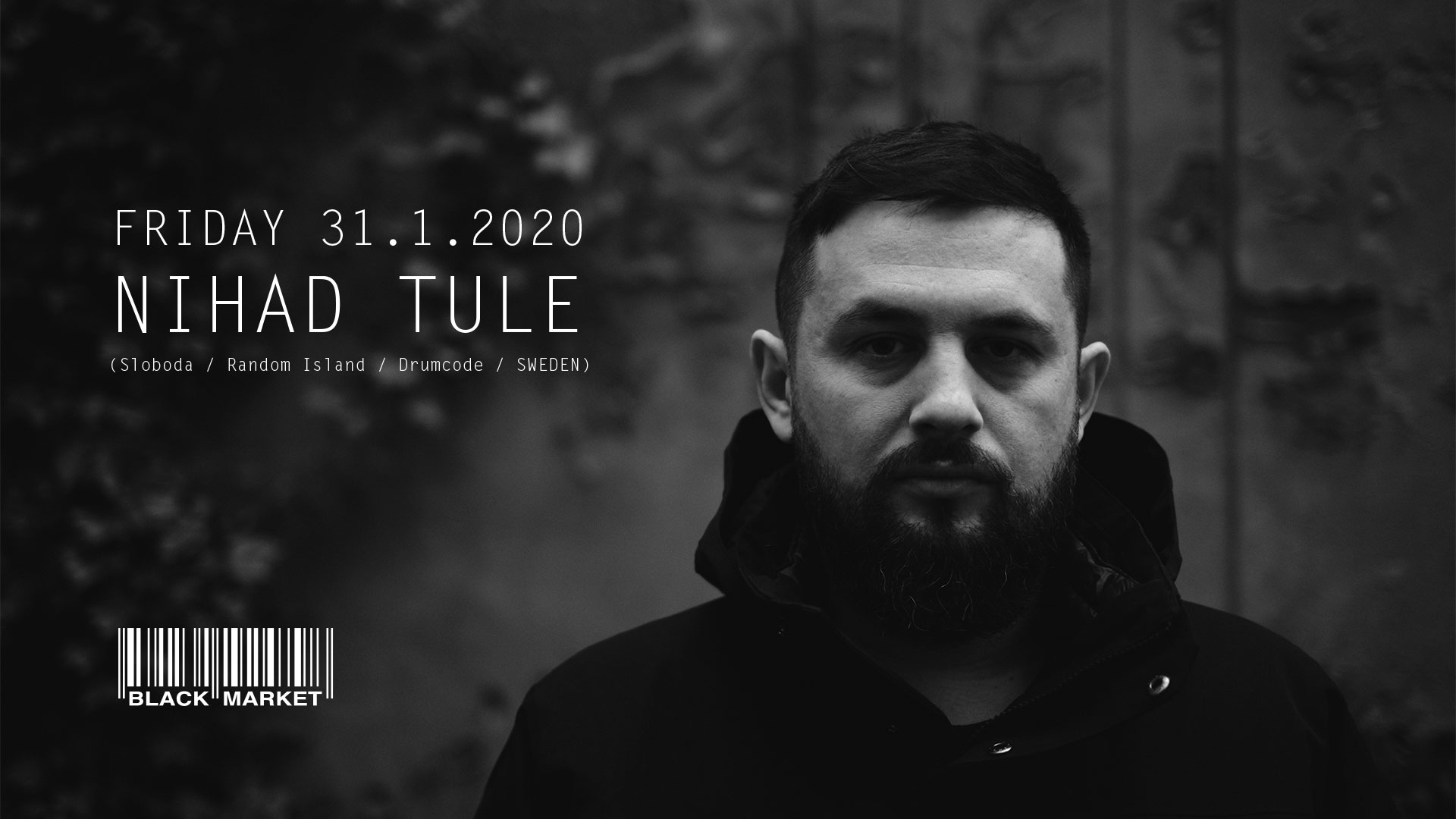 NIHAD TULE (Sloboda / Random Island / Drumcode) am 31. January 2020 @ Black Market. NIHAD TULE (Sloboda / Random Island / Drumcode) am 31. January 2020 @ Black Market.