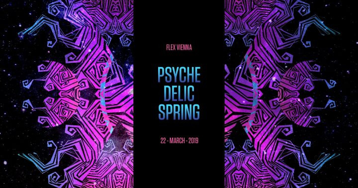 Psychedelic Spring @ Flex, Wien · 22.03.2019 · Volume Events