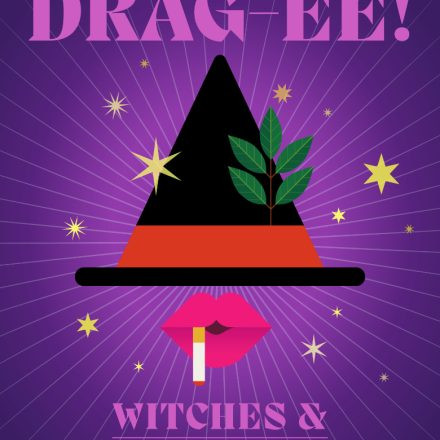 DRAG-ÉE: BITCHES+WITCHES