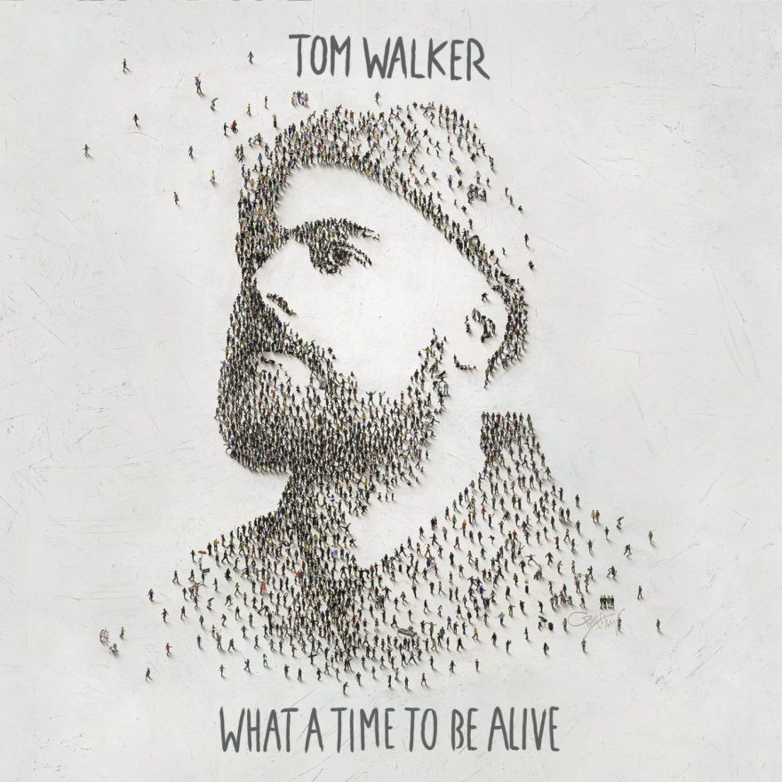 What A Time To Be Alive - Tom Walker