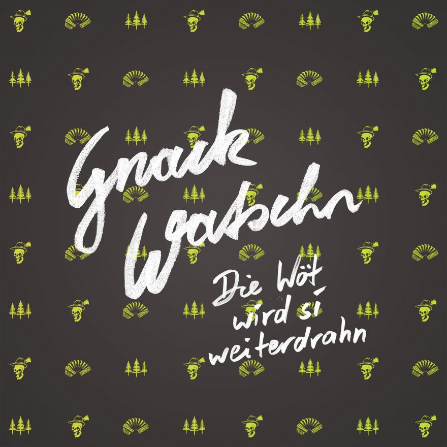 Die Wöt wird si weiterdrahn - Gnackwatschn