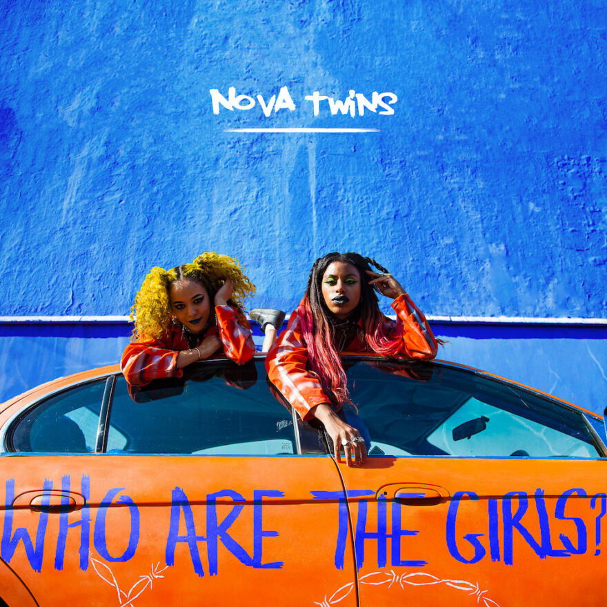 Who Are The Girls? - Nova Twins