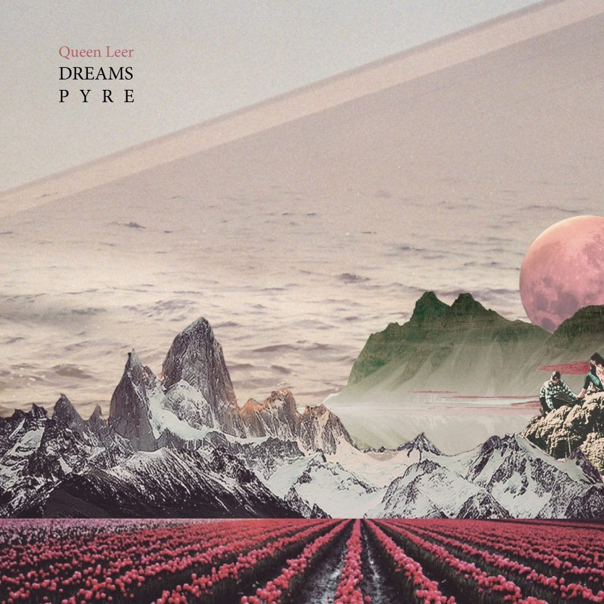 Dreams Pyre - Queen Leer