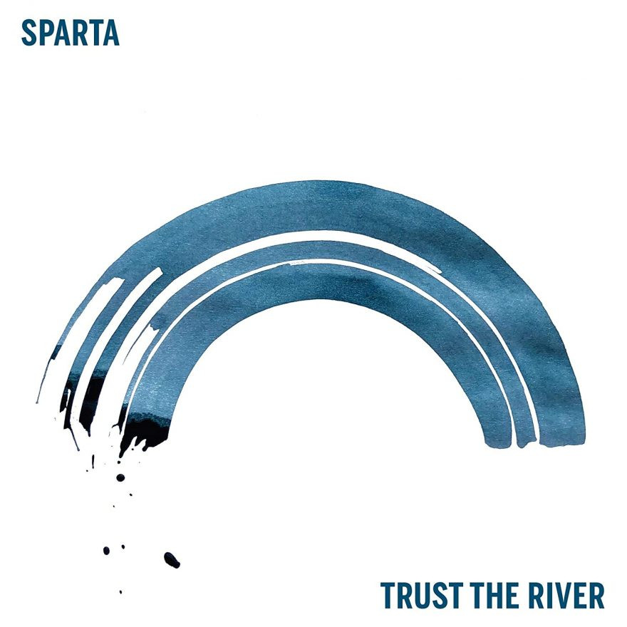 Trust The River - Sparta