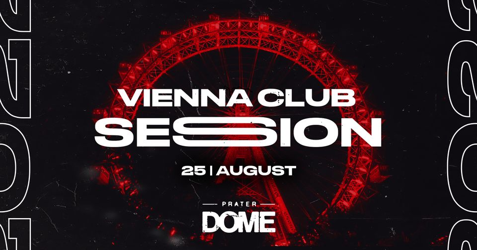 VIENNA CLUB SESSION am 25. August 2023 @ Praterdome Wien.