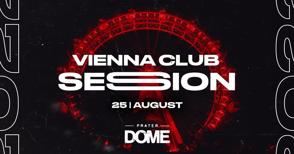 VIENNA CLUB SESSION am 25. August 2023 @ Praterdome Wien. VIENNA CLUB SESSION am 25. August 2023 @ Praterdome Wien.